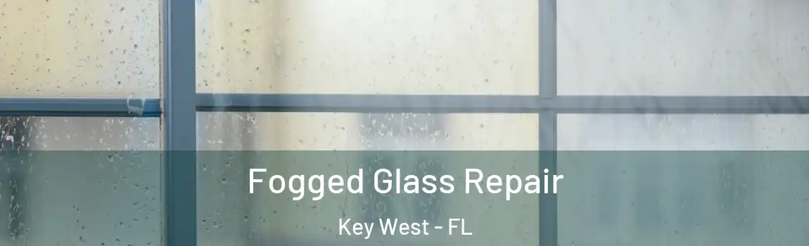  Fogged Glass Repair Key West - FL