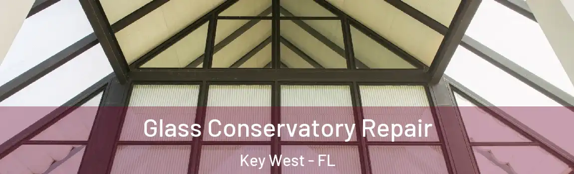  Glass Conservatory Repair Key West - FL