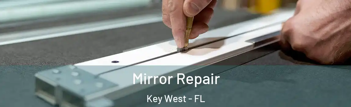  Mirror Repair Key West - FL