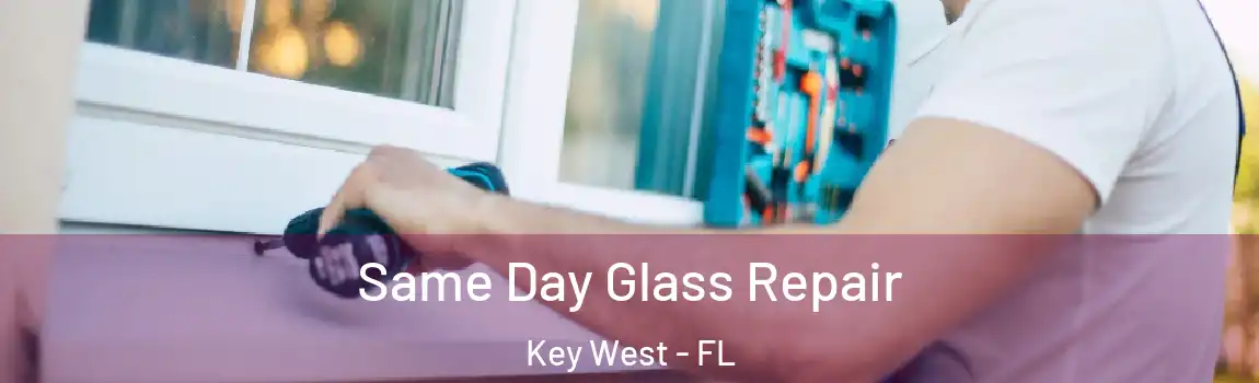  Same Day Glass Repair Key West - FL