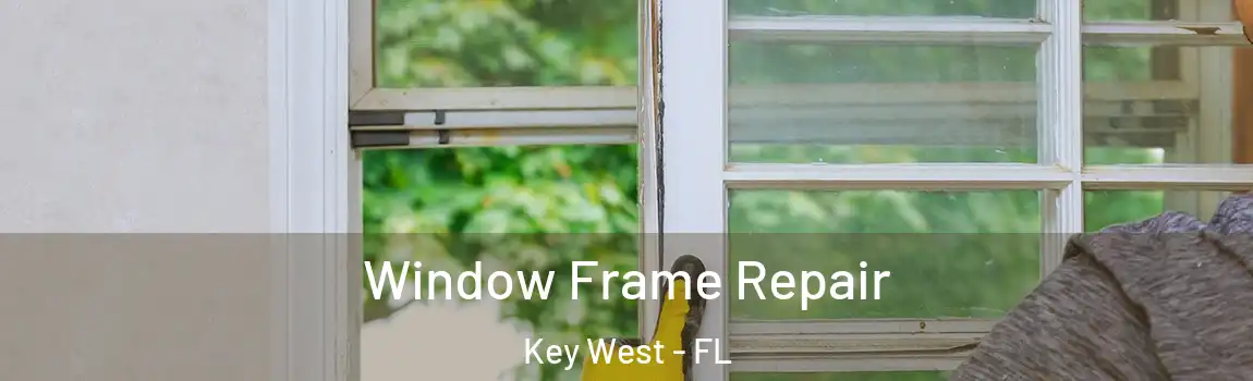 Window Frame Repair Key West - FL